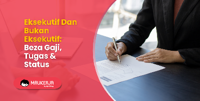 Eksekutif Dan Bukan Eksekutif: Beza Gaji, Tugas & Status