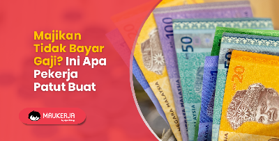 Majikan Tidak Bayar Gaji? Ini Apa Pekerja Patut Buat