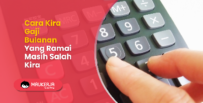 Cara Kira Gaji Bulanan Yang Ramai Masih Salah Kira