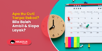 Apa Itu Cuti Tanpa Rekod? Bila Boleh Ambil & Siapa Layak?