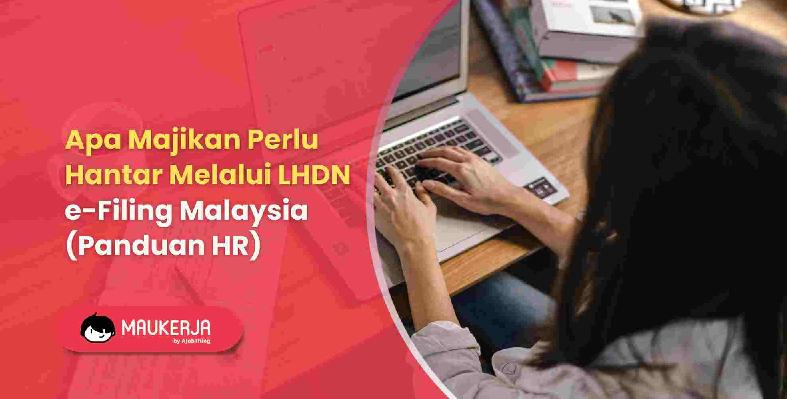 Apa Majikan Perlu Hantar Melalui LHDN e-Filing Malaysia (Panduan HR)
