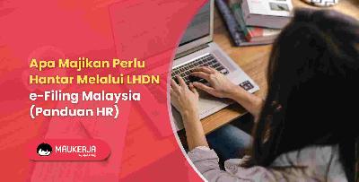 Apa Majikan Perlu Hantar Melalui LHDN e-Filing Malaysia (Panduan HR)