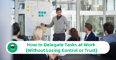How to Delegate Tasks at Work (Without Losing Control or Trust)