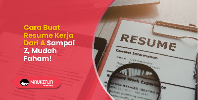 Cara Buat Resume Kerja Dari A Sampai Z, Mudah Faham!