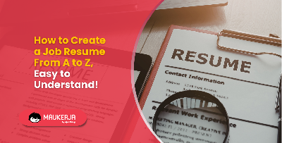 How to Create a Job Resume From A to Z, Easy to Understand!