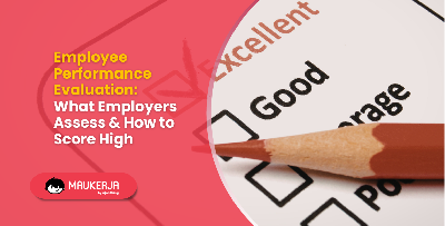 Employee Performance Evaluation: What Employers Assess & How to Score High