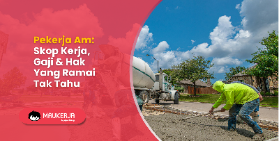 Pekerja Am: Skop Kerja, Gaji & Hak Yang Ramai Tak Tahu