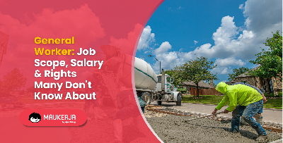 General Worker: Job Scope, Salary & Rights Many Don't Know About