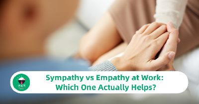 Sympathy vs Empathy at Work: Which One Actually Helps?