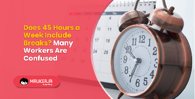 Does 45 Hours a Week Include Break? Many Workers Are Confused