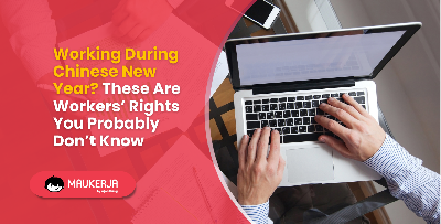 Working During Chinese New Year? These Are Workers’ Rights You Probably Don’t Know