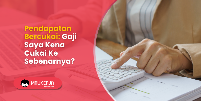 Pendapatan Bercukai: Gaji Saya Kena Cukai Ke Sebenarnya?