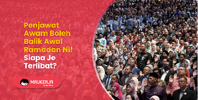 Penjawat Awam Boleh Balik Awal Ramadan Ni! Siapa Je Terlibat?