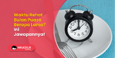 Waktu Rehat Bulan Puasa Berapa Lama? Ini Jawapannya!