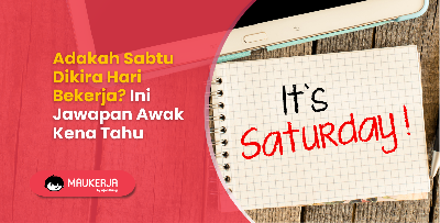 Adakah Sabtu Dikira Hari Bekerja? Ini Jawapan Awak Kena Tahu