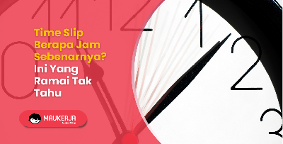 Time Slip Berapa Jam Sebenarnya? Ini Yang Ramai Tak Tahu