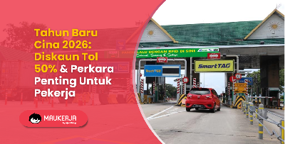 Tahun Baru Cina 2026: Diskaun Tol 50% & Perkara Penting Untuk Pekerja