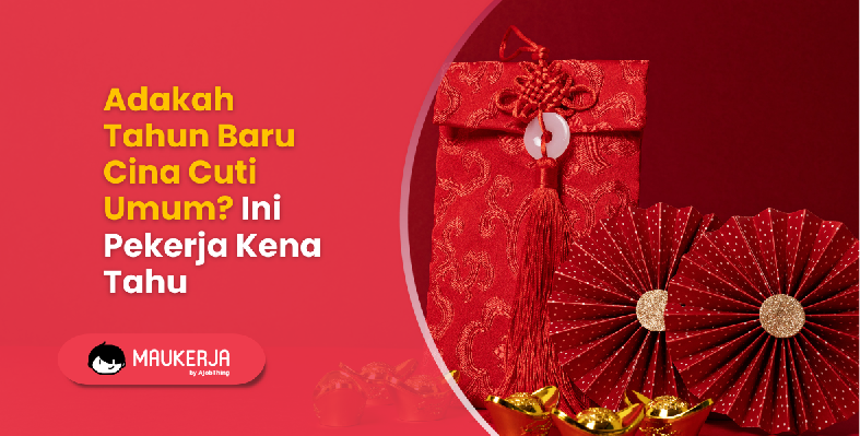 Adakah Tahun Baru Cina Cuti Umum? Ini Pekerja Kena Tahu
