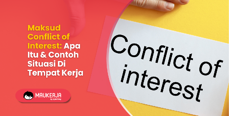 Maksud Conflict of Interest: Apa Itu & Contoh Situasi Di Tempat Kerja