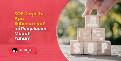 SOP Kerja Itu Apa Sebenarnya? Ini Penjelasan Mudah Faham