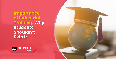 Importance of Industrial Training: Why Students Shouldn’t Skip It