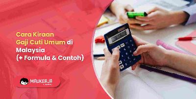 Cara Kiraan Gaji Cuti Umum di Malaysia (+ Formula & Contoh)