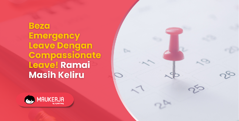 Beza Emergency Leave Dengan Compassionate Leave! Ramai Masih Keliru
