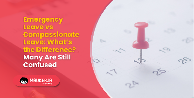 Emergency Leave vs Compassionate Leave: What’s the Difference? Many Are Still Confused