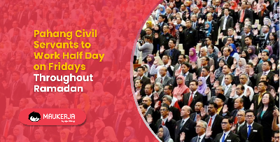 Pahang Civil Servants to Work Half Day on Fridays Throughout Ramadan