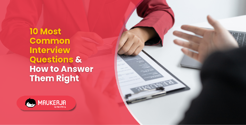 10 Most Common Interview Questions & How to Answer Them Right