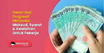 Dasar Gaji Progresif Malaysia: Maksud, Syarat & Kelebihan Untuk Pekerja