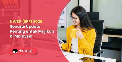 KWSP (EPF) 2026: Senarai Update Penting untuk Majikan di Malaysia
