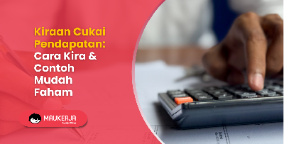 Kiraan Cukai Pendapatan: Cara Kira & Contoh Mudah Faham