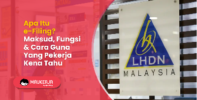Apa Itu e-Filing? Maksud, Fungsi & Cara Guna Yang Pekerja Kena Tahu
