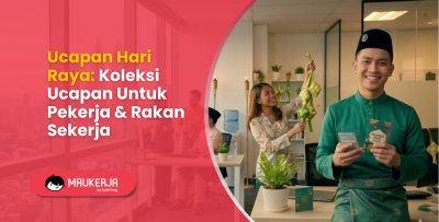 Ucapan Hari Raya: Koleksi Ucapan Untuk Pekerja & Rakan Sekerja