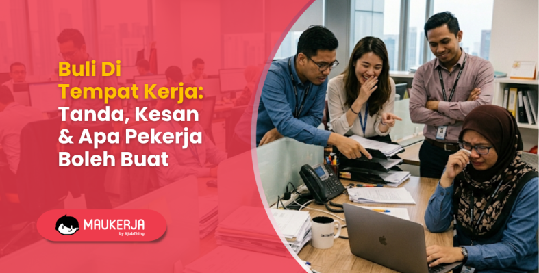 Buli Di Tempat Kerja: Tanda, Kesan & Apa Pekerja Boleh Buat