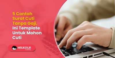 5 Contoh Surat Cuti Tanpa Gaji, Ini Template Untuk Mohon Cuti