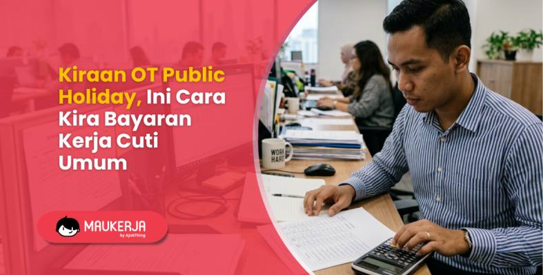 Kiraan OT Public Holiday, Ini Cara Kira Bayaran Kerja Cuti Umum