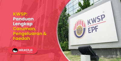 KWSP: Panduan Lengkap Caruman, Pengeluaran & Faedah