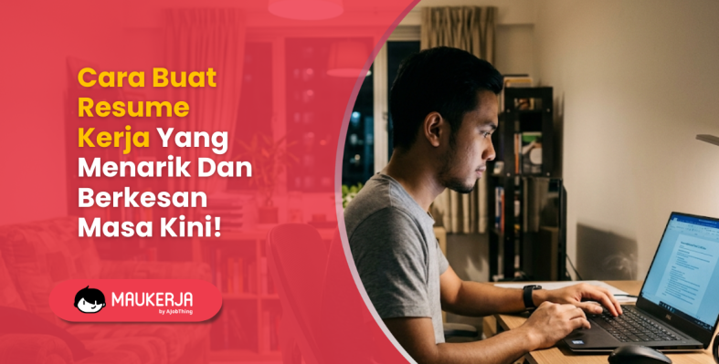 Cara Buat Resume Kerja yang Menarik dan Berkesan Masa Kini!