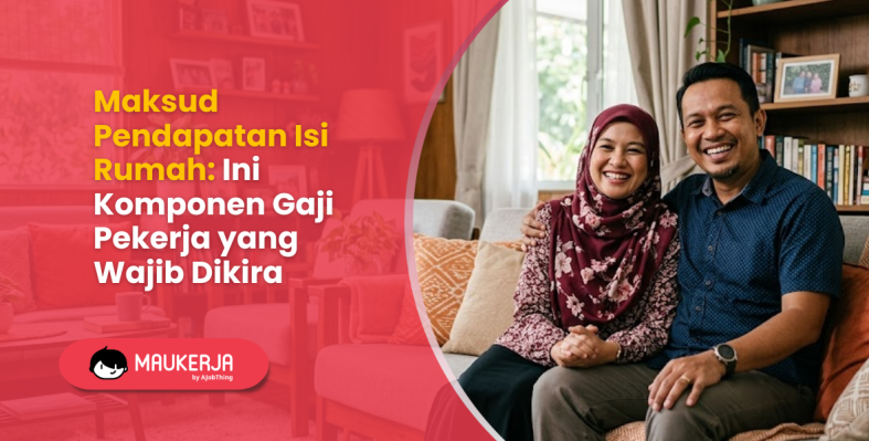 Maksud Pendapatan Isi Rumah: Ini Komponen Gaji Pekerja yang Wajib Dikira