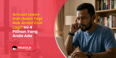 Annual Leave Dah Habis Tapi Nak Ambil Cuti Lagi? Ini 4 Pilihan Yang Anda Ada