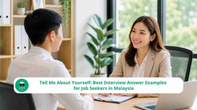 Tell Me About Yourself: Best Interview Answer Examples for Job Seekers in Malaysia