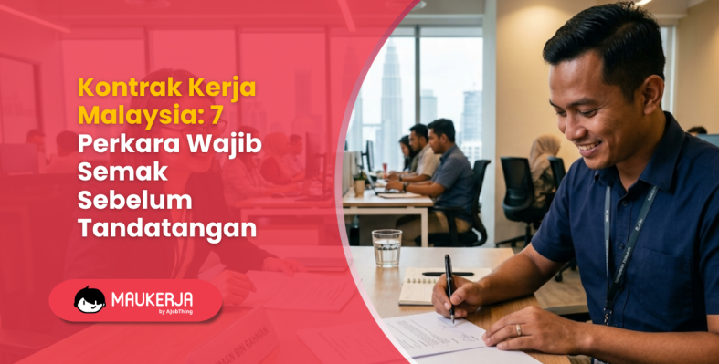 Kontrak Kerja Malaysia: 7 Perkara Wajib Semak Sebelum Tandatangan