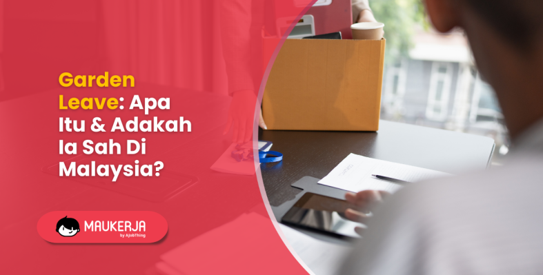 Garden Leave: Apa Itu & Adakah Ia Sah Di Malaysia?