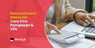 Retrenchment Malaysia: Cara Kira Pampasan & VSS