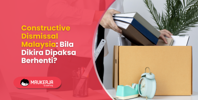 Constructive Dismissal Malaysia: Bila Dikira Dipaksa Berhenti?