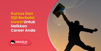 Kursus Dan Sijil Berbaloi Invest Untuk Naikkan Career 2026