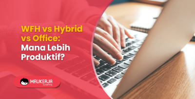 WFH vs Hybrid vs Office: Mana Lebih Produktif?