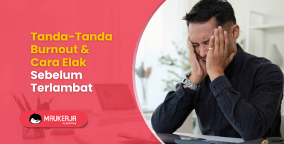 Tanda-Tanda Burnout & Cara Elak Sebelum Terlambat